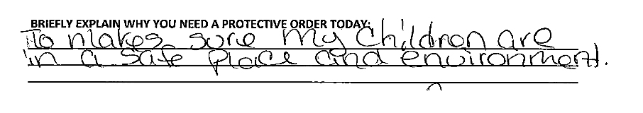 Handwritten text on a form reads: "To make sure my children are in a safe place and environment.