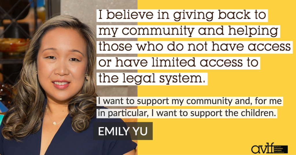 A person stands smiling next to text that reads: "I believe in giving back to my community and helping those who do not have access or have limited access to the legal system. I want to support my community and, for me in particular, I want to support the children. Emily Yu.