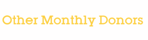 Yellow text on a white background reads "Other Monthly Donors" in bold, large font.